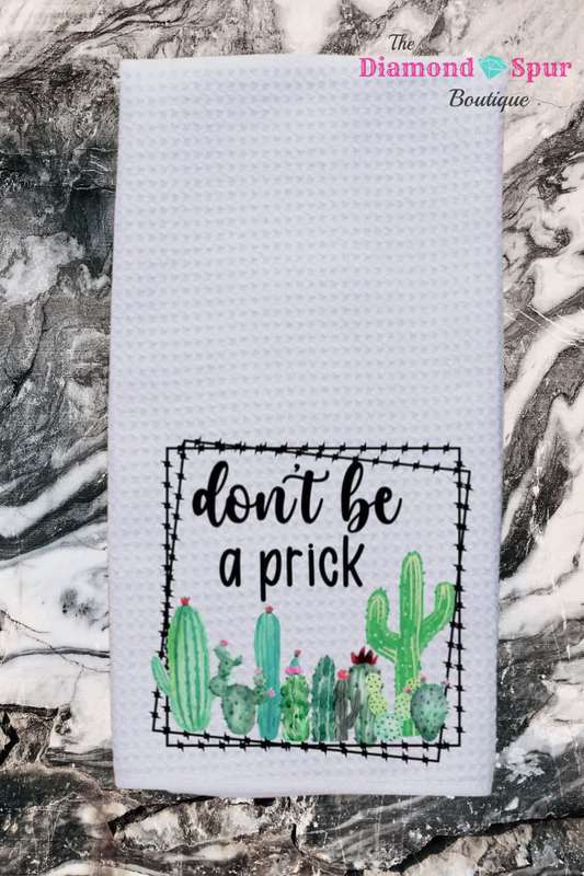 White waffle dish towel with barbed wire and cactus that says don't be a prick